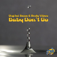Digital Base, Andy Vibes - Baby Don't Go