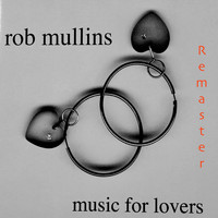 Rob Mullins - Music for Lovers (Remaster)