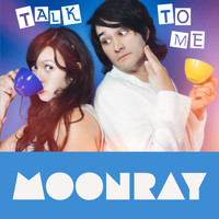 Moonray - Talk to Me