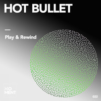 Hot Bullet - Play & Rewind