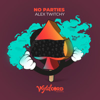 Alex Twitchy - No Parties