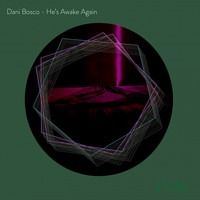 Dani Bosco - He's Awake Again