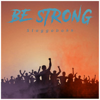 Staggabakk - Be Strong