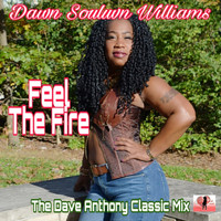 Dawn Souluvn Williams - Feel The Fire The Dave Anthony Classic Mix (Explicit)