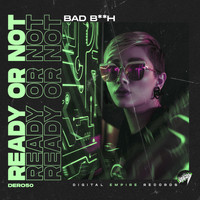 Ready or Not - Bad Bitch (Explicit)
