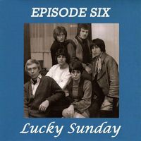 Episode Six - Lucky Sunday
