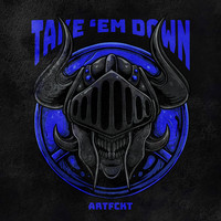Artfckt - Take 'Em Down