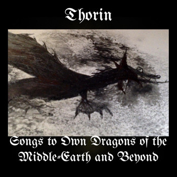 Thorin - Songs to Own Dragons of the Middle-Earth and Beyond