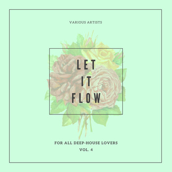 Various Artists - Let It Flow (For All Deep-House Lovers), Vol. 4