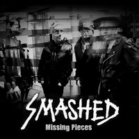 Smashed - Missing Pieces