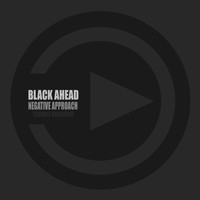 Black Ahead - Negative Approach (Explicit)