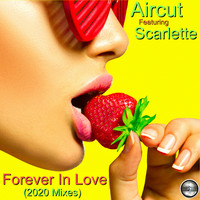 Aircut Featuring Scarlette - Forever In Love (2020 Mixes)