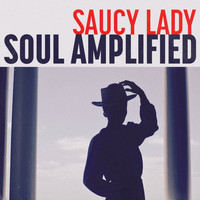 SAUCY LADY - Soul Amplified