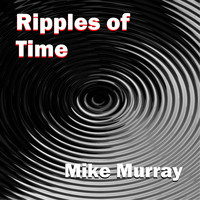 Mike Murray - Ripples of Time