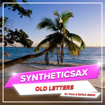 Syntheticsax - Old Letters (DJ VoJo & Explo Remix)
