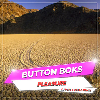 Button Boks - Pleasure (DJ VoJo & Explo Remixes)