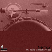 Nelman - The Tools of Plastic Voices