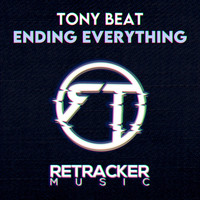 Tony Beat - Ending Everything