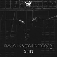Erdinc Erdogdu feat. Kivanch K - Skin