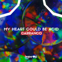Carranco - My Heart Could Be Acid