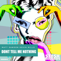 Matt Dawson, Kevin Mills - Dont Tell Me Nothing