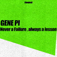 Gene Pi - Never A Failure, Always A Lesson