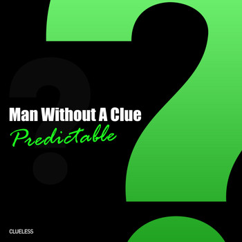 Man Without A Clue - Predictable