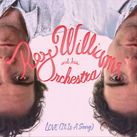 Roy Williams And His Orchestra - Love (It Is a Song)