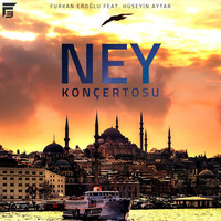 Furkan Eroğlu - Ney Konçertosu (feat. Hüseyin Aytar)
