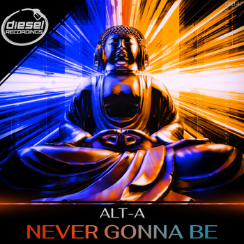 Alt-A - Never Gonna Be