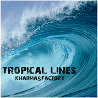 Kharma Factory - Tropical Lines