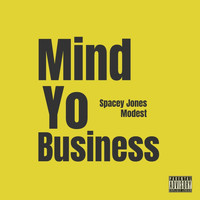 Spacey Jones & Modest - Mind Yo Business (Explicit)