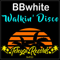 BBwhite - Walkin' Disco