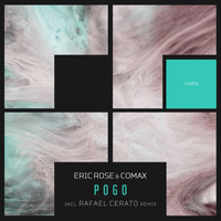 Eric Rose & Comax - Pogo (incl. Rafael Cerato Rmx)
