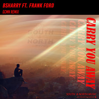 Bsharry feat. Frank Ford - Carry You Away (GCMN Remix)