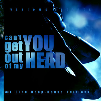 Various Artists - Can't Get You Out Of My Head, Vol. 1 (The Deep-House Edition)