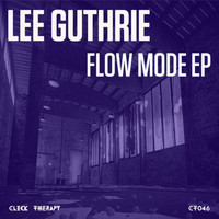 Lee Guthrie - Flow Mode EP