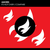 Amores - It's Not Over / Compare