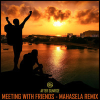 After Sunrise - Meeting With Friends (Mahasela Remix)