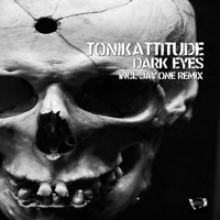 Tonikattitude - Dark Eyes