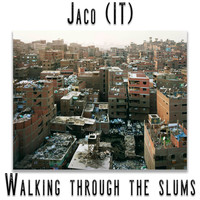Jaco (IT) - Walking Through The Slums