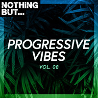 Various Artists - Nothing But... Progressive Vibes, Vol. 08