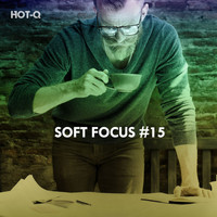 HOTQ - Soft Focus, Vol. 15