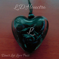 L.D. Houctro - Don't Let Love Pass EP