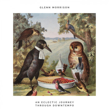 Glenn Morrison - An Eclectic Journey Through Downtempo