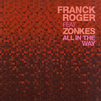 Franck Roger Feat Zonkes - All In The Way