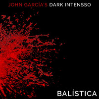 Balística - John García's Dark Intensso (Explicit)