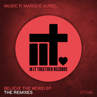 Music P & Marque Aurel - Believe The Word EP - The Remixes