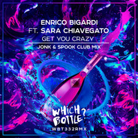 Enrico Bigardi feat. Sara Chiavegato - Get You Crazy (Jonk & Spook Club Mix)