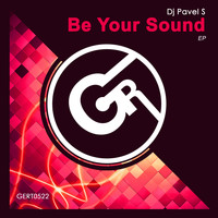 DJ Pavel S - Be Your Sound
